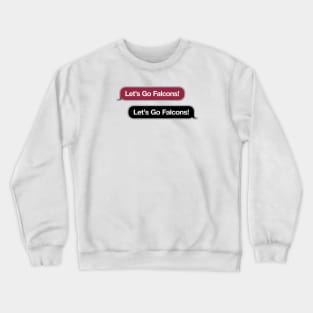 Let's Go Falcons Text Message Crewneck Sweatshirt